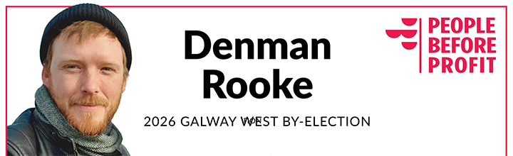 Denman Rooke has been selected as the People Before Profit candidate to contest the by-election in Galway West.